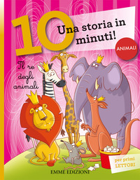 Il re degli animali. Una storia di 10 minuti. Ediz. a colori - 5/6 anni,  RAGAZZI - Shop Diffusione del Libro