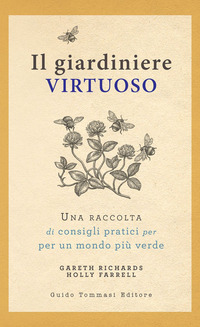 Il giardiniere virtuoso. Una raccolta di consigli pratici per un mondo più  verde - GIARDINAGGIO, VARIA - Shop Diffusione del Libro