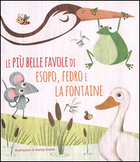 Le più belle favole di Esopo, Fedro e La Fontaine. Ediz. illustrata - 5/6  anni, RAGAZZI - Shop Diffusione del Libro